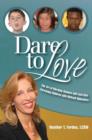 Image for Dare to Love: The Art of Merging Science and Love Into Parenting Children With Difficult Behaviors