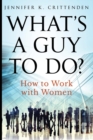 Image for What&#39;s a Guy to Do?