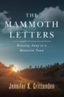 Image for The Mammoth Letters : Running Away to a Mountain Town