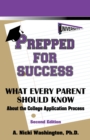 Image for Prepped for Success: What Every Parent Should Know: About the College Application Process, Second Edition