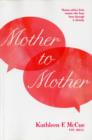 Image for Mother to Mother: Honest Advice from Women Who Have Been Through it Already