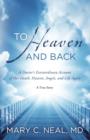 Image for To Heaven and Back: A Doctor&#39;s Extraordinary Account of Her Death, Heaven, Angels, and Life Again: A True Story