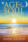 Image for Age of the Soul: a New Way of Living from Your Soul