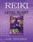 Image for REIKI, Usui &amp; Tibetan, Level III/ART Certification Manual, Advanced Reiki Training