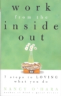 Image for Work from the Inside Out: Seven Steps to Loving What You Do