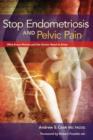 Image for Stop Endometriosis and Pelvic Pain : What Every Woman &amp; Her Doctor Need to Know