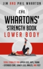 Image for Whartons&#39; Strength Book: Lower Body: Total Stability for Upper Legs, Hips, Trunk, Lower Legs, Ankles, and Feet