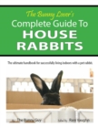 Image for Bunny Lover&#39;s Complete Guide To House Rabbits