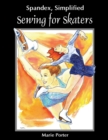 Image for Spandex Simplified : Sewing for Skaters