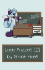 Image for Logic Puzzles 101 : 101 Puzzles to Teach the Art of Logic