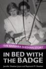 Image for In Bed with the Badge: The Barbara Sheehan Story
