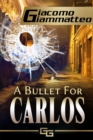 Image for Bullet For Carlos: Blood Flows South, Book 1
