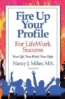 Image for Fire Up Your Profile For LifeWork Success Revised 2016 : Your Life, Your Work, Your Style