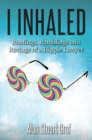 Image for I inhaled : Rantings, Ramblings and Ravings of a Hippie Lawyer
