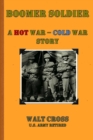 Image for Boomer Soldier A Hot War - Cold War Story