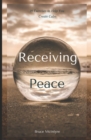 Image for Receiving Peace : 39 Exercises to Help You Create Calm