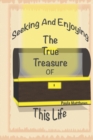 Image for Seeking And Enjoying The True Treasure Of This Life