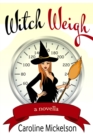 Image for Witch Weigh: A Paranormal Romantic Comedy