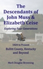 Image for The Descendants of John Muss &amp; Elizabeth Ceise : Exploring Four Generations