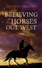 Image for Believing In Horses Out West