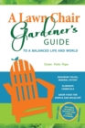 Image for A Lawn Chair Gardener&#39;s Guide : To a Balanced Life and World
