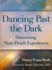 Image for Dancing Past the Dark: Distressing Near-Death Experiences
