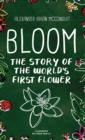 Image for Bloom : The Story of the World&#39;s First Flower