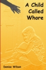 Image for A Child Called Whore