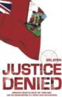 Image for Justice Denied : Bermuda&#39;s Black Militants, the &#39;Third Man&#39; &amp; the Assassinations of a Police Chief &amp; Governor