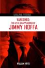 Image for Vanished : The Life &amp; Disappearance of Jimmy Hoffa