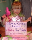 Image for How to Create a Fantastic Fairy Tea Party (With Hardly Any Cooking)