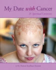 Image for My Date with Cancer : 21 Spiritual Lessons