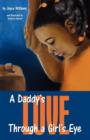 Image for A Daddy&#39;s Love Through a Girl&#39;s Eye