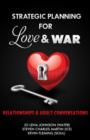 Image for Strategic Planning for Love &amp; War: Relationships and Adult Conversations