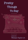 Image for Pretty Things To Say
