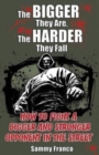 Image for The Bigger They Are, The Harder They Fall : How to Fight a Bigger and Stronger Opponent in the Street