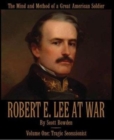 Image for Robert E. Lee at War : Volume One: Tragic Secessionist