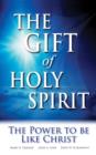 Image for Gift of Holy Spirit: The Power to be Like Christ