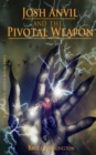 Image for Josh Anvil and the Pivotal Weapon