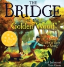 Image for The Bridge of the Golden Wood : A Parable on How to Earn a Living