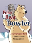 Image for Polar Bear Bowler : A Story Without Words