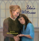 Image for Ida&#39;s Witness : The True Story of an Immigrant Girl