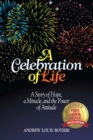 Image for Celebration of Life: A Story of Hope, a Miracle, and the Power of Attitude