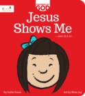 Image for Jesus Shows Me : Knowing My God series