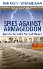 Image for Spies Against Armageddon -- Inside Israel&#39;s Secret Wars: Updated &amp; Revised