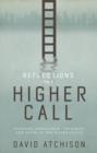 Image for Reflections on a Higher Call: Pursuing Excellence, Integrity and Faith in the Marketplace