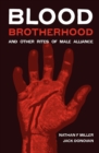 Image for Blood-Brotherhood and Other Rites of Male Alliance