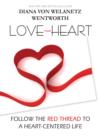 Image for Love Your Heart: Follow the Red Thread to a Heart-Centered Life