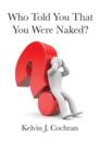 Image for Who Told You That You Were Naked?