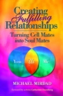 Image for Creating Fulfilling Relationships: Turning Cell Mates Into Soul Mates